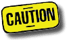 caution!
